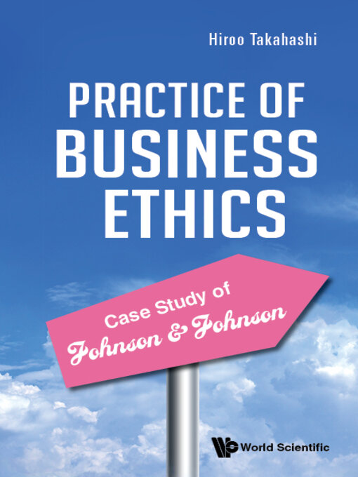 Title details for Practice of Business Ethics--Case Study of Johnson & Johnson by Hiroo Takahashi - Available
